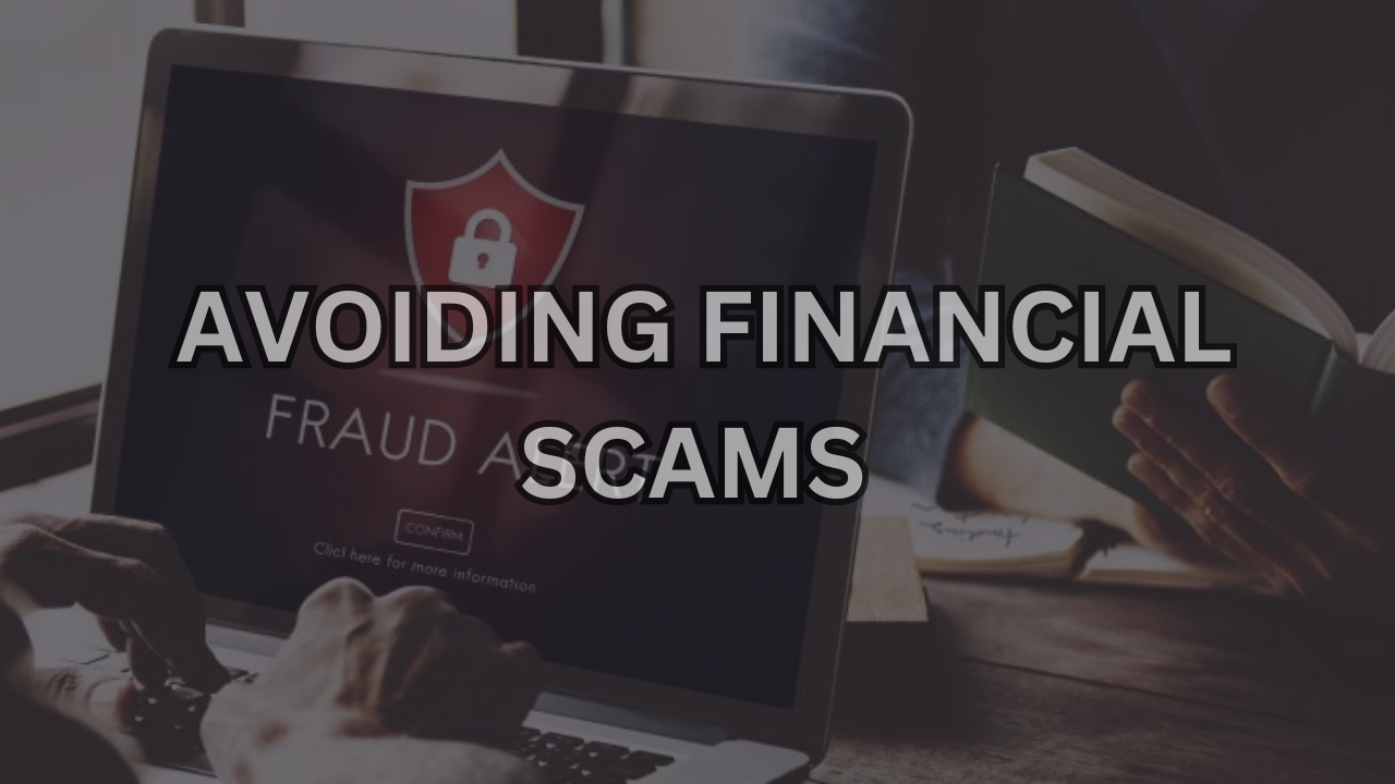 Avoiding Financial Scams | How to Protect Yourself: